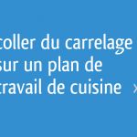 Coller Sur Du Carrelage Coller Du Carrelage Sur Un Plan De Travail De Cuisine 12