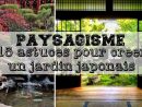 15 Astuces Pour Créer Un Jardin Japonais. dedans Creation Jardin Japonais