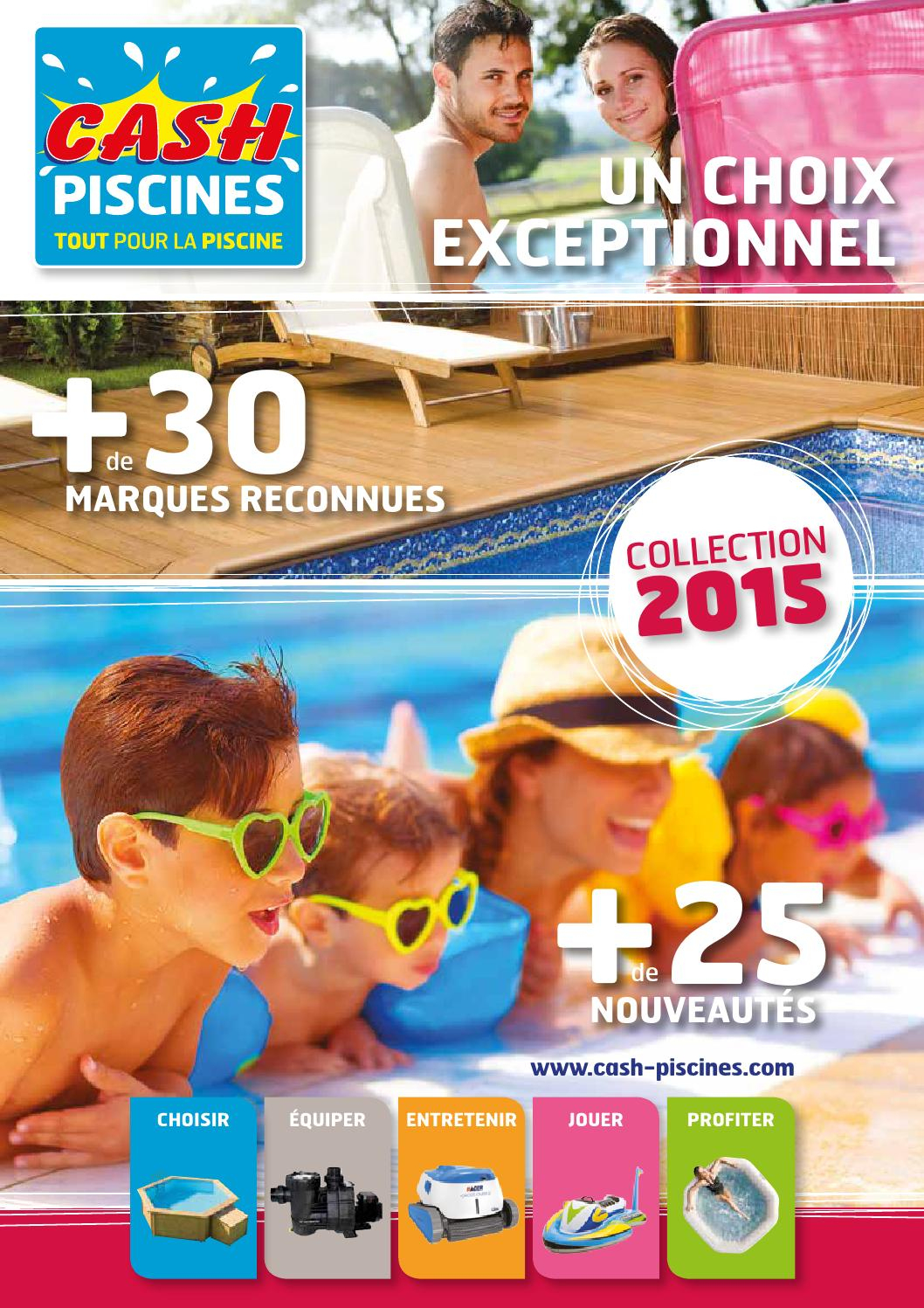 Catalogue Cash Piscines 2015 By Octave Octave - Issuu concernant Cash Piscine Pierrelatte