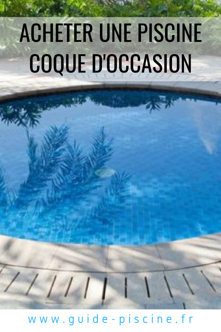 Acheter Une Piscine Coque D'occasion - Guide-Piscine.fr ... intérieur Piscine Occasion Particulier