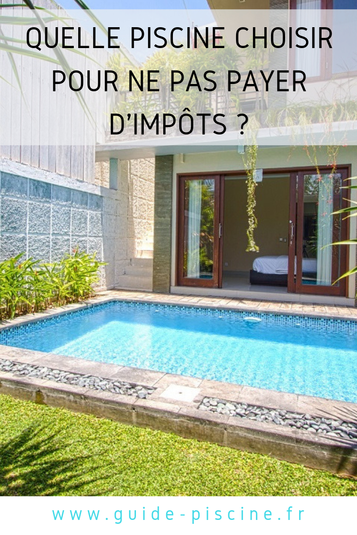 Quel Type De Piscine Pour Ne Pas Payer D'impôt ? - Guide ... tout Impot Sur Piscine