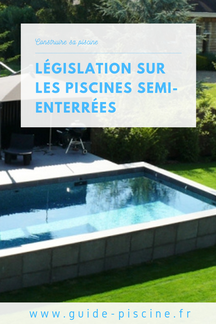 Législation Sur Les Piscines Semi Enterrées | Piscine Semi ... intérieur Legislation Piscine Hors Sol