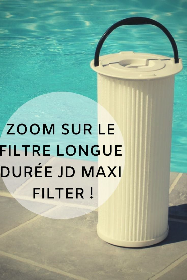 Zoom Sur Le Filtre Longue Durée Jd Maxi Filter, Une ... serapportantà Filtre Piscine Desjoyaux